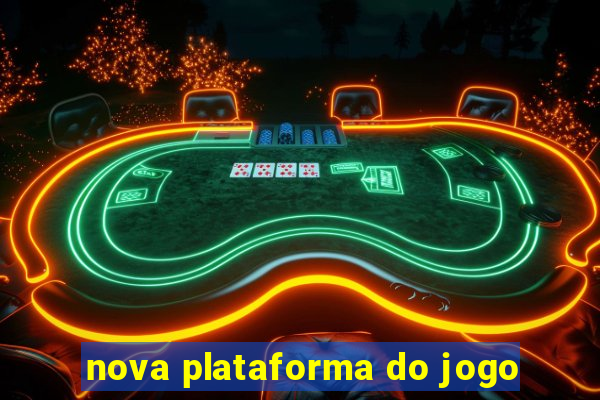 nova plataforma do jogo